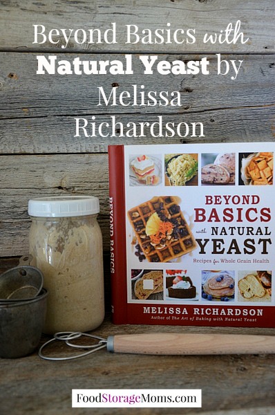 Beyond Basics With Natural Yeast by Melissa Richardson-Review | via www.FoodStorageMoms.com