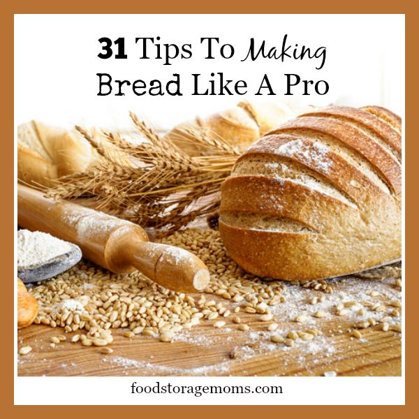 31 Tips To Making Bread Like A Pro