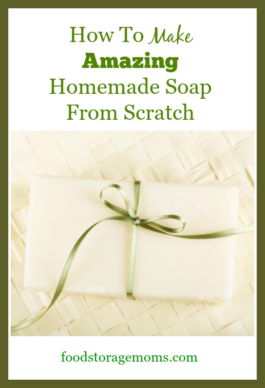 How To Make Amazing Homemade Soap From Scratch