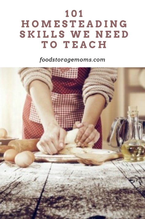 101 Homesteading Skills We Need To Teach