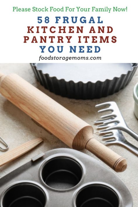 58 Frugal Kitchen and Pantry Items You Need