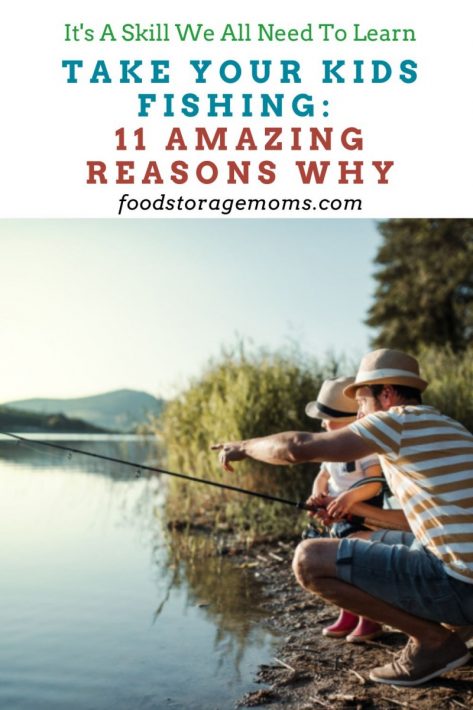 Take Your Kids Fishing: 11 Amazing Reasons Why - Food Storage Moms