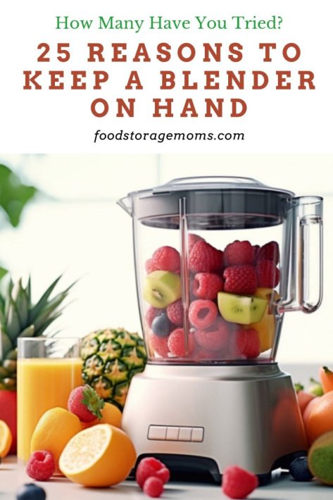 25 Reasons to Keep a Blender On Hand